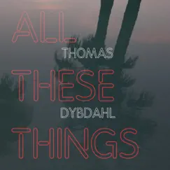 All These Things - Single by Thomas Dybdahl album reviews, ratings, credits