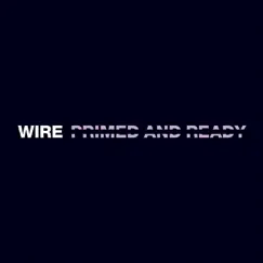 Primed and Ready - Single by Wire album reviews, ratings, credits