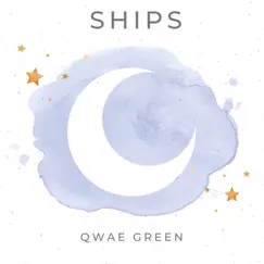 Ships - Single by Qwae Green album reviews, ratings, credits