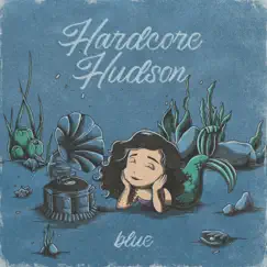 Blue by Hardcore Hudson album reviews, ratings, credits