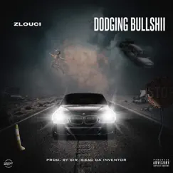 Dodging Bullshii - Single by Z Louci album reviews, ratings, credits