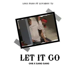 Let It Go (feat. Luva Boy Tj) - Single by Loui Paso album reviews, ratings, credits