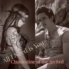 All I Need Is You - Single by Clandestine of the Invited album reviews, ratings, credits