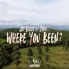 Where You Been? (feat. Zaku) - Single album lyrics, reviews, download