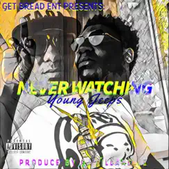 Never Watching - Single by Young Jeeps album reviews, ratings, credits