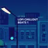LoFi Chillout Beats 1 album lyrics, reviews, download