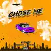 Chose Me (feat. Mondragon & Yxung Rell) - Single album lyrics, reviews, download
