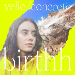 Yello / Concrete - Single by Birthh album reviews, ratings, credits