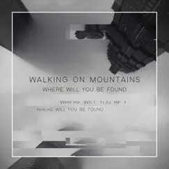 Where Will You Be Found - Single by Walking On Mountains album reviews, ratings, credits