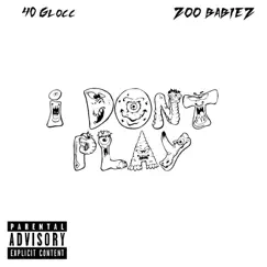 I Don't Play - Single by 40 Glocc & Zoo Babiez album reviews, ratings, credits