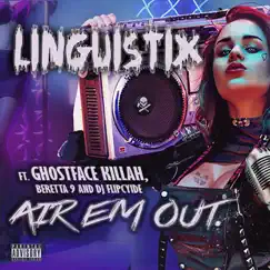 Air 'Em Out (feat. Ghostface Killah, Beretta 9 & DJ Flipcyide) - Single by Linguistix album reviews, ratings, credits