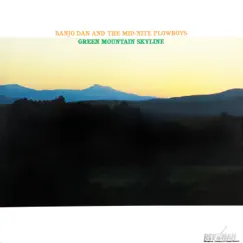 Green Mountain Skyline by Banjo Dan and the Mid-Nite Plowboys album reviews, ratings, credits