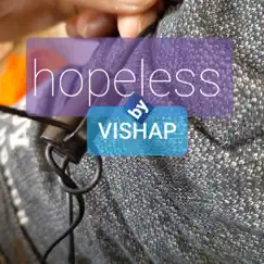 Hopeless - Single by Vishap album reviews, ratings, credits