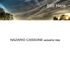 Still Here (Live) [Remastered] by Nazario Cassone Acoustic Trio album reviews, ratings, credits