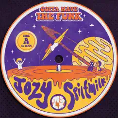 Gotta Have the Funk (feat. Jozy) - Single by Spiltmilk album reviews, ratings, credits