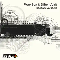 Basically Sarcastic - Single by Flow Box & DjTwinSpirit album reviews, ratings, credits