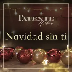 Navidad Sin Ti - Single by Patente Norteño album reviews, ratings, credits