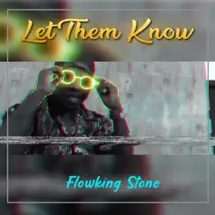Let Them Know - Single by Flowking Stone album reviews, ratings, credits