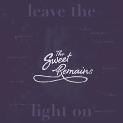 Leave the Light On - Single by The Sweet Remains album reviews, ratings, credits