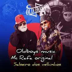 Salseiro dos Velhinhos - Single by Oldboys music & MC Rafa Original album reviews, ratings, credits