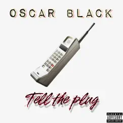 Tell the Plug - Single by Oscar Black album reviews, ratings, credits