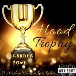 Hood Trophy (feat. Mr.Keepithood & Rich Rabbit) Song Lyrics