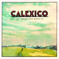 The Thread That Keeps Us (Deluxe Edition) by Calexico album reviews, ratings, credits