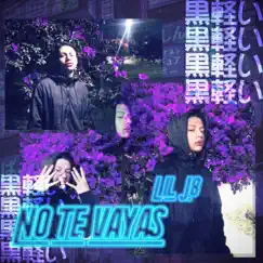 No Te Vayas - Single by Lil J8 album reviews, ratings, credits