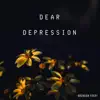 Dear Depression - Single album lyrics, reviews, download