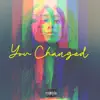 You Changed (feat. Ramaj Eroc) - Single album lyrics, reviews, download