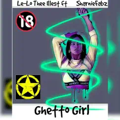 Ghetto Girl (feat. SharnieFabz) - Single by Le-Lo Thee Illest album reviews, ratings, credits