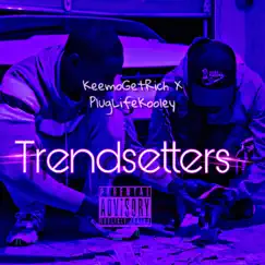 Trendsetters (feat. PlugLife Kooley) Song Lyrics