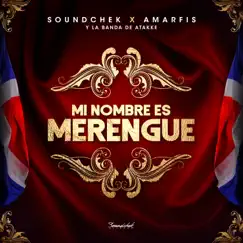 Mi Nombre Es Merengue - Single by SoundChek & Amarfis y La Banda de Atakke album reviews, ratings, credits