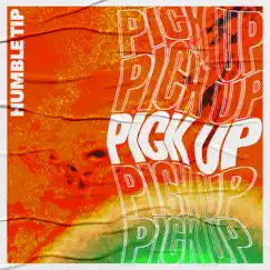 Pick Up - Single by Humble Tip album reviews, ratings, credits