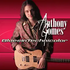 Blues in Technicolor by Anthony Gomes album reviews, ratings, credits