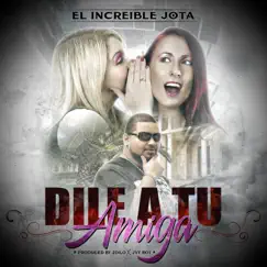 Dile a Tu Amiga - Single by El Increible Jota album reviews, ratings, credits