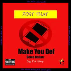 Post That (feat. Sclue Dollarz, Jchop & Bigg P) - Single by Make You Def album reviews, ratings, credits