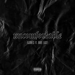 Uncomfortable - Jonesy X Dave East Song Lyrics