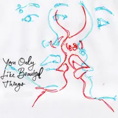 You Only Like Beautiful Things Song Lyrics