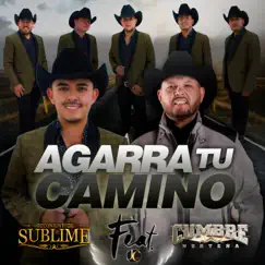 Agarra Tu Camino (feat. Cumbre Norteña) - Single by Conjunto Sublime album reviews, ratings, credits