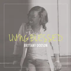 Living Blessed - EP by Brittany Dodson album reviews, ratings, credits