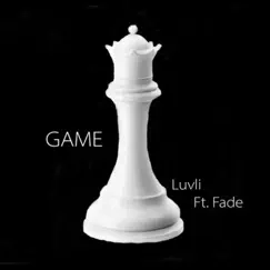 Game (feat. Fade) - Single by Luvli album reviews, ratings, credits