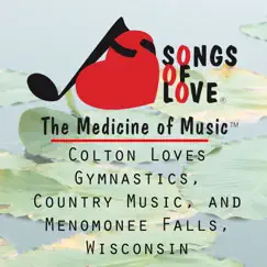 Colton Loves Gymnastics, Country Music, And Menomonee Falls, Wisconsin Song Lyrics