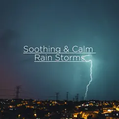 Soothing & Calm Rain Storms by Thunderstorm Sound Bank & Thunderstorm album reviews, ratings, credits