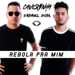 Rebola Pra Mim - Single by Caverinha & Gabriel Dose album reviews, ratings, credits