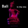 Bali In the Mix - Single album lyrics, reviews, download