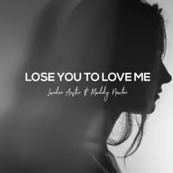 Lose You to Love Me (feat. Maddy Newton) [Acoustic] Song Lyrics