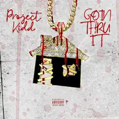 Goin' Thru It - Single by ProjectKidd album reviews, ratings, credits