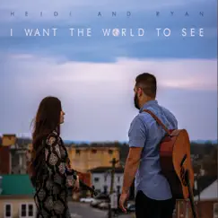 I Want the World to See by Heidi & Ryan album reviews, ratings, credits