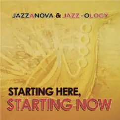 Starting Here, Starting Now by Jazz-Ology & Jazzanova album reviews, ratings, credits